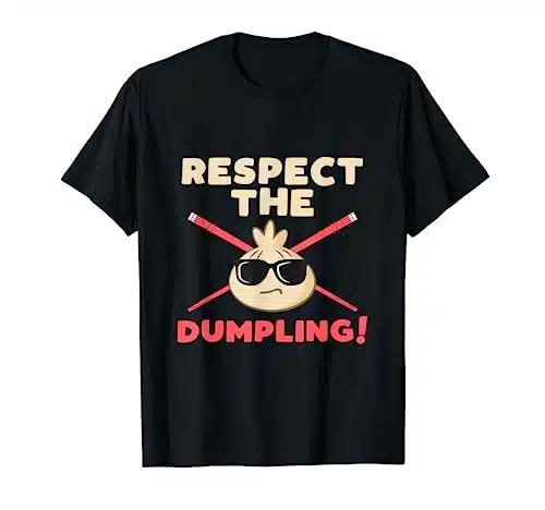 Dumpling Wrappers Dumpling Korean Dumpling Frozen Respect T Shirt