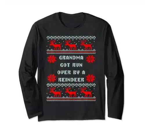 Funny Grandma Got Run Over By A Reindeer Ugly Long Sleeve T Shirt