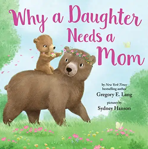 Why a Daughter Needs a Mom Celebrate Your Special Mother Daughter Bond this Valentine's Day with this Heartwarming Picture Book! (Always in My Heart)